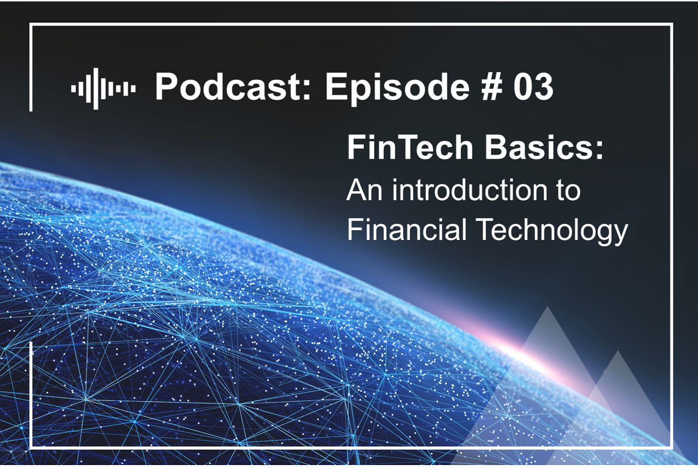 Episode #3 FinTech basics: An introduction to Financial Technology