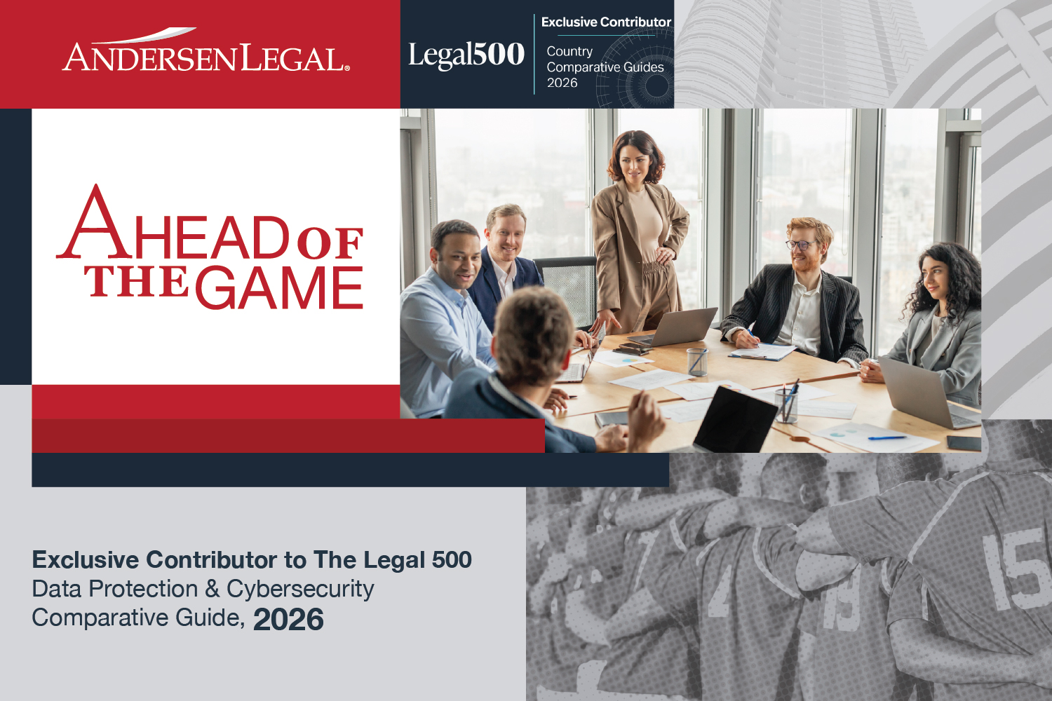 Andersen Legal: Exclusive contributor to The Legal 500 Data Protection and Cyber Security Comparative Guide, 2026